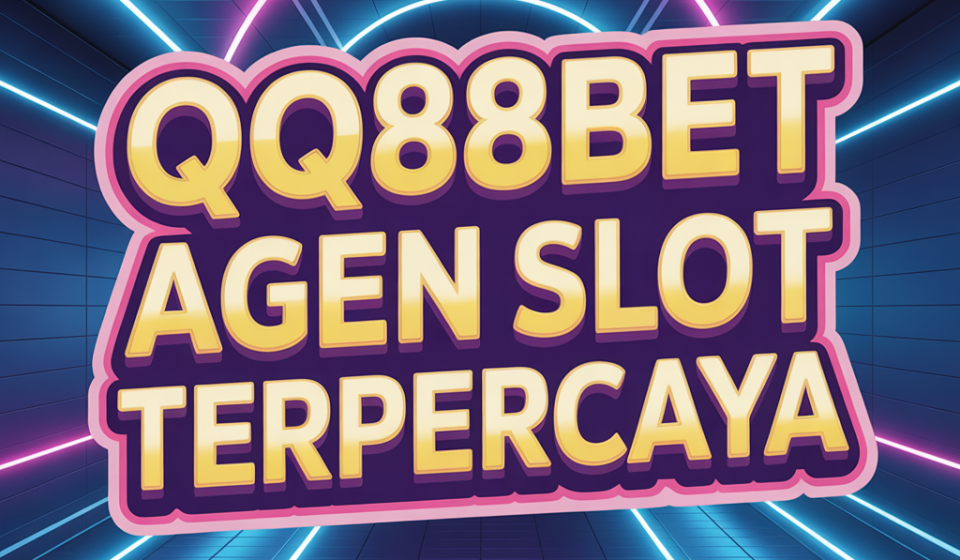 QQ88BET AGEN SLOT TERPERCAYA