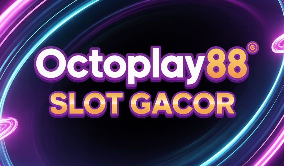 OCTOPLAY88 SLOT GACOR